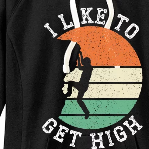 I Like To Get High Rock Climber Mountaineer Bouldering Women's Fleece Hoodie