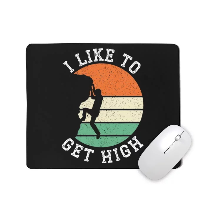 I Like To Get High Rock Climber Mountaineer Bouldering Mousepad