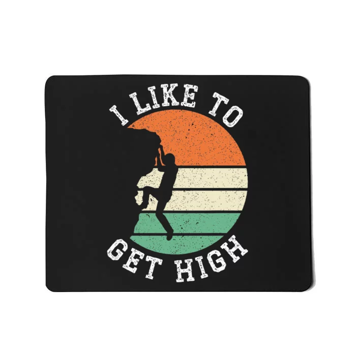 I Like To Get High Rock Climber Mountaineer Bouldering Mousepad