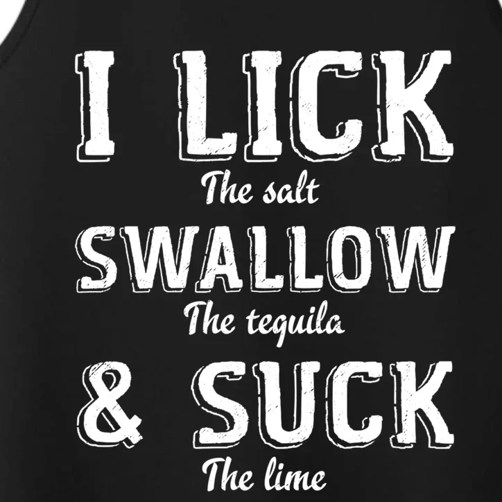 I Lick The Salt Swallow The Tequila And Suck Lime Clothing Cool Gift Performance Tank