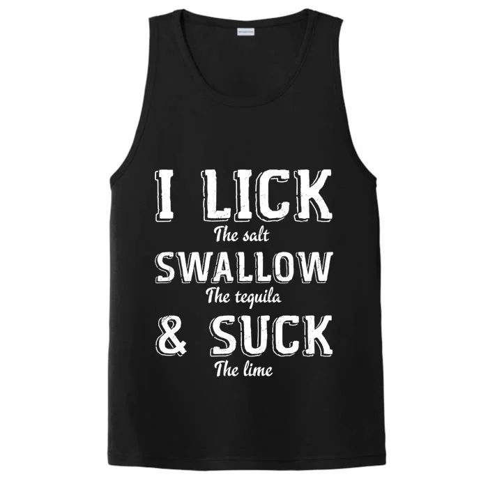 I Lick The Salt Swallow The Tequila And Suck Lime Clothing Cool Gift Performance Tank