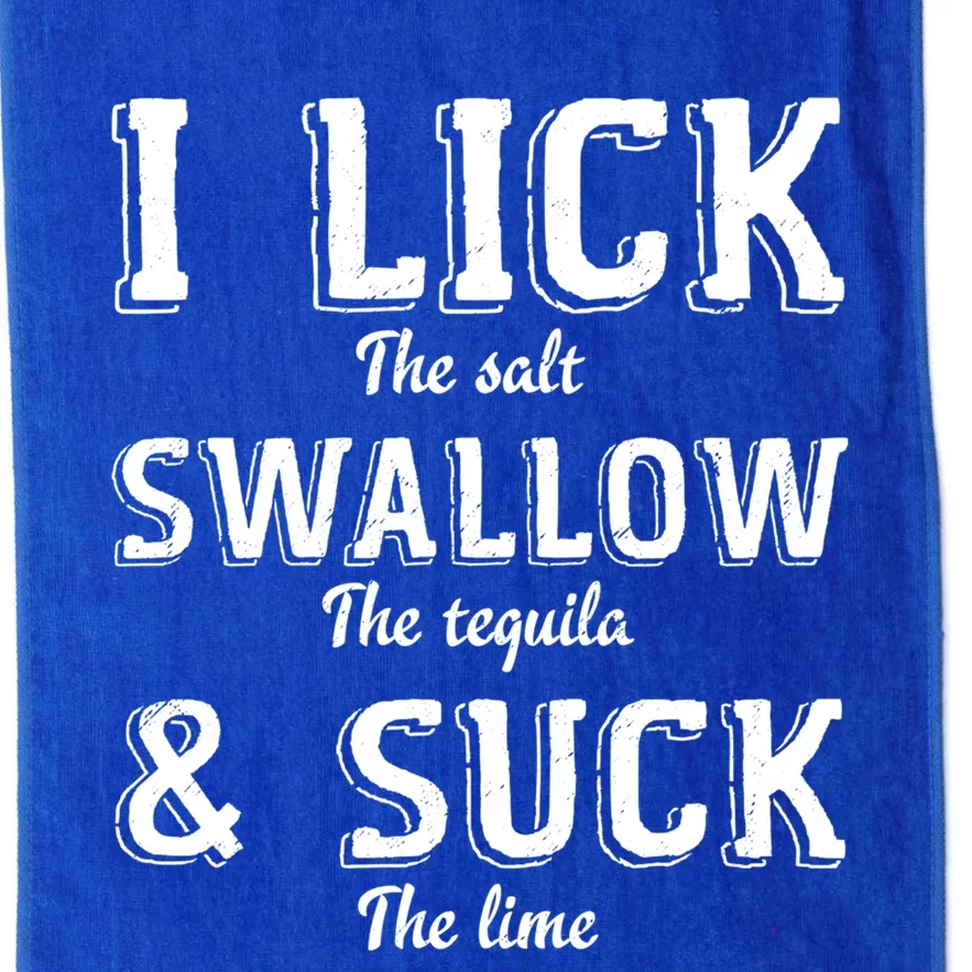 I Lick The Salt Swallow The Tequila And Suck Lime Clothing Cool Gift Platinum Collection Golf Towel