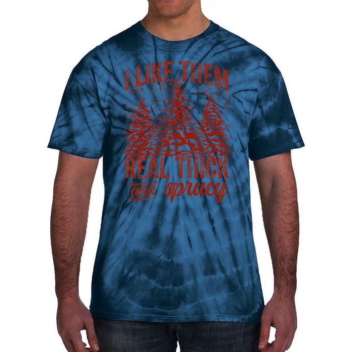 I Like Them Real Thick & Sprucey Funny Christmas Tree Tie-Dye T-Shirt