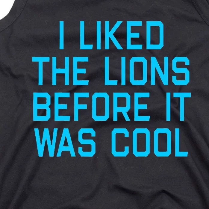 I Liked The Lions Before It Was Cool Tank Top