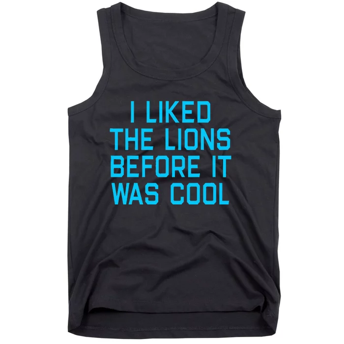 I Liked The Lions Before It Was Cool Tank Top