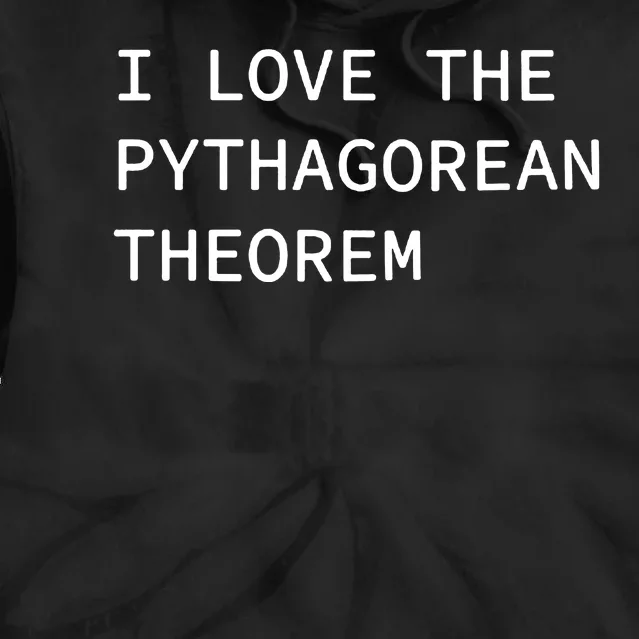 I Love The Pythagorean Theorem Tie Dye Hoodie