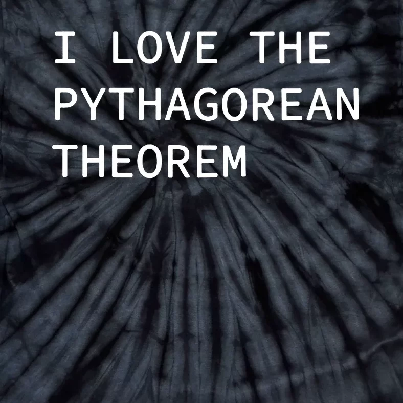 I Love The Pythagorean Theorem Tie-Dye T-Shirt