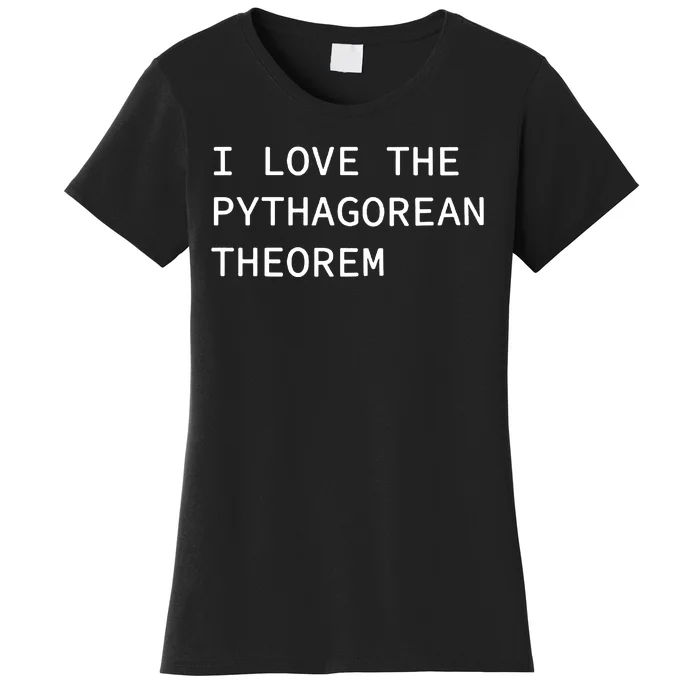 I Love The Pythagorean Theorem Women's T-Shirt