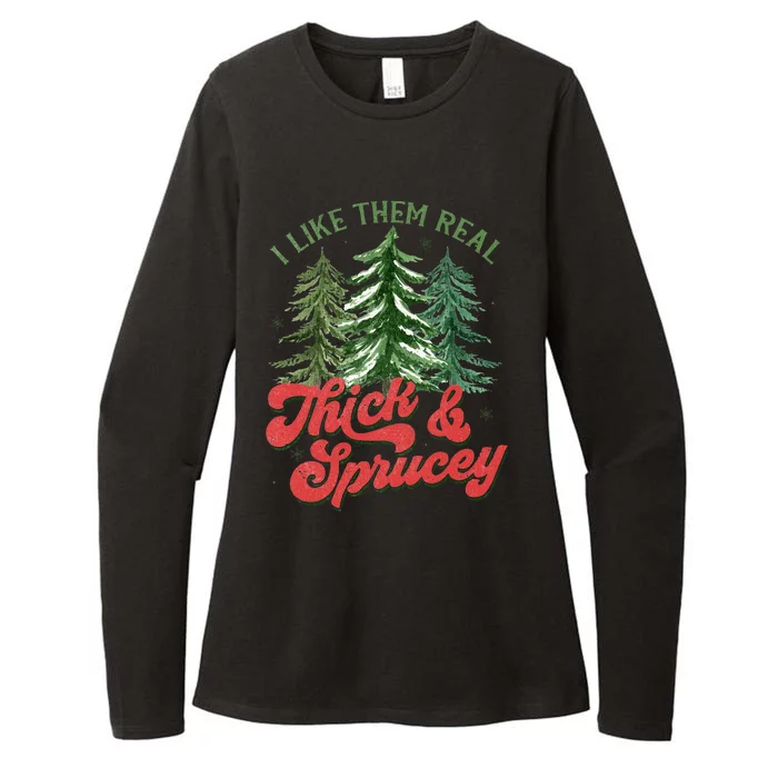 I Like Them Real Thick And Sprucey Christmas Tree Funny Womens CVC Long Sleeve Shirt