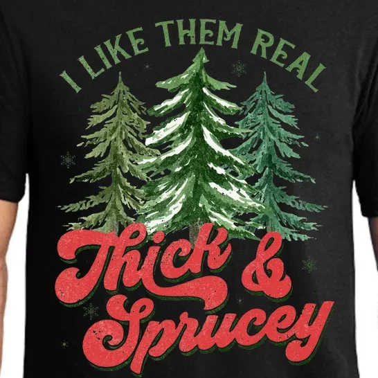 I Like Them Real Thick And Sprucey Christmas Tree Funny Pajama Set