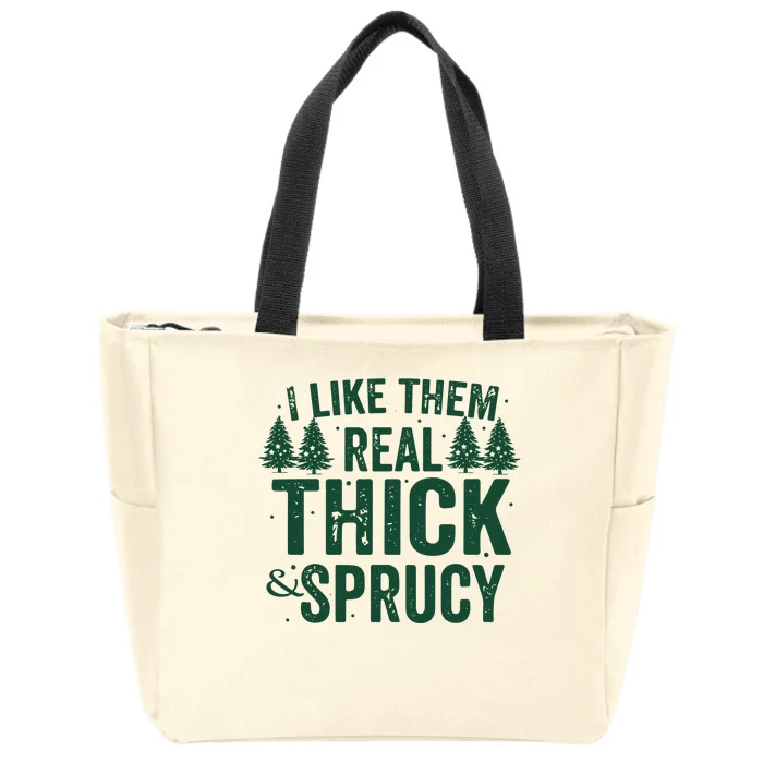 I Like Them Real Thick And Sprucy Funny Christmas Zip Tote Bag