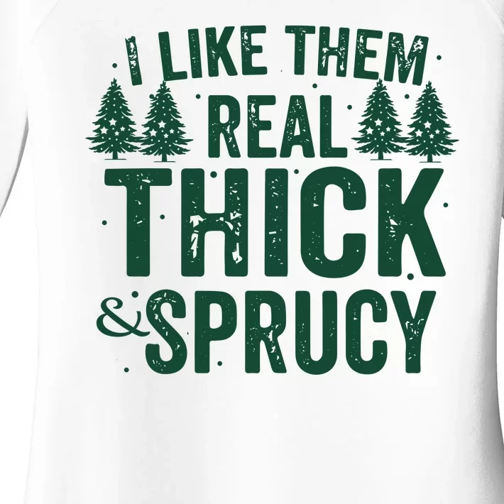 I Like Them Real Thick And Sprucy Funny Christmas Women's Perfect Tri Tunic Long Sleeve Shirt