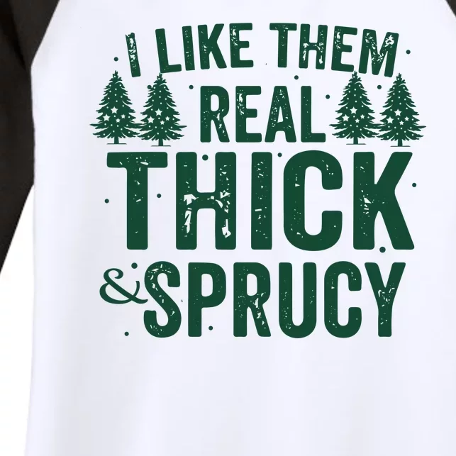 I Like Them Real Thick And Sprucy Funny Christmas Women's Tri-Blend 3/4-Sleeve Raglan Shirt