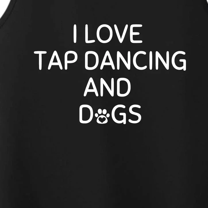 I Love Tap Dancing And Dogs Funny Dog Lover And Dancer Performance Tank