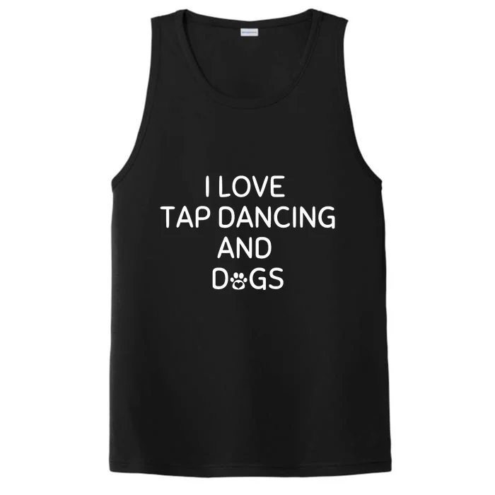 I Love Tap Dancing And Dogs Funny Dog Lover And Dancer Performance Tank