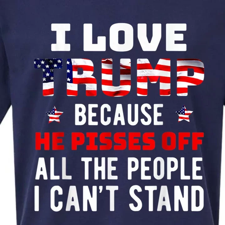 I Love Trump Because He Pisses Off The People I CanT Stand Sueded Cloud Jersey T-Shirt