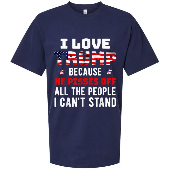 I Love Trump Because He Pisses Off The People I CanT Stand Sueded Cloud Jersey T-Shirt