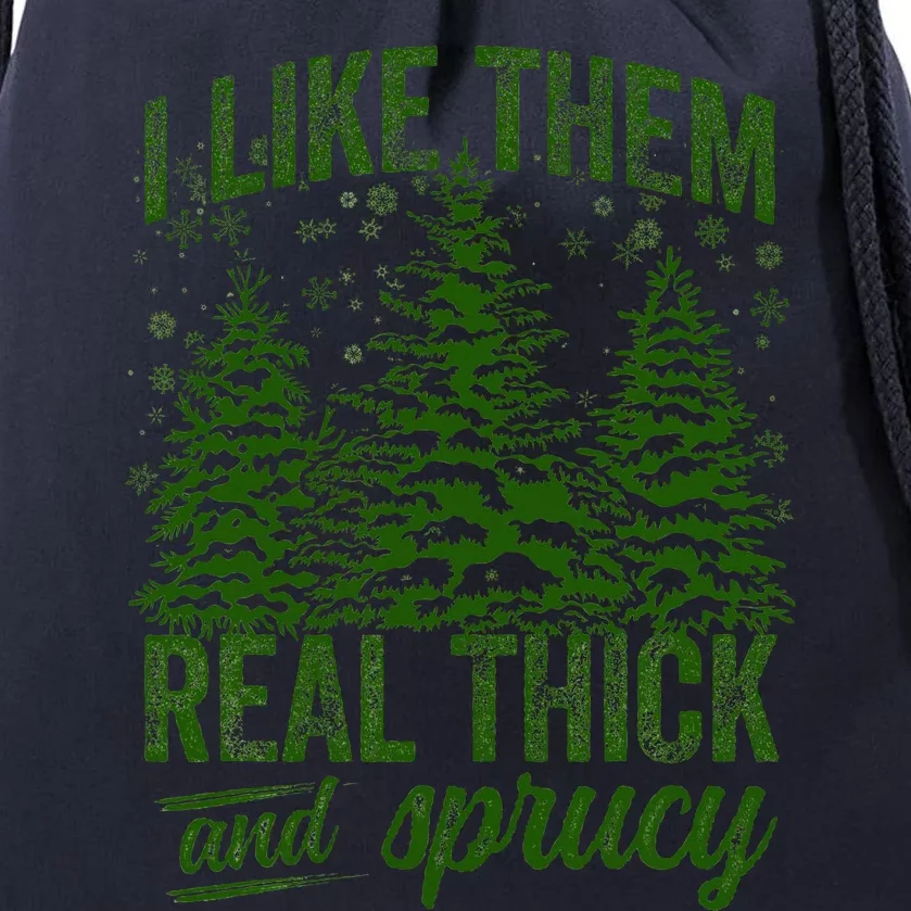 I Like Them Real Thick & Sprucey Funny Christmas Tree Drawstring Bag