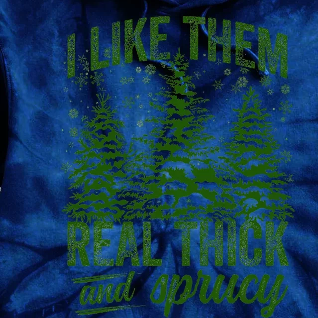 I Like Them Real Thick & Sprucey Funny Christmas Tree Tie Dye Hoodie