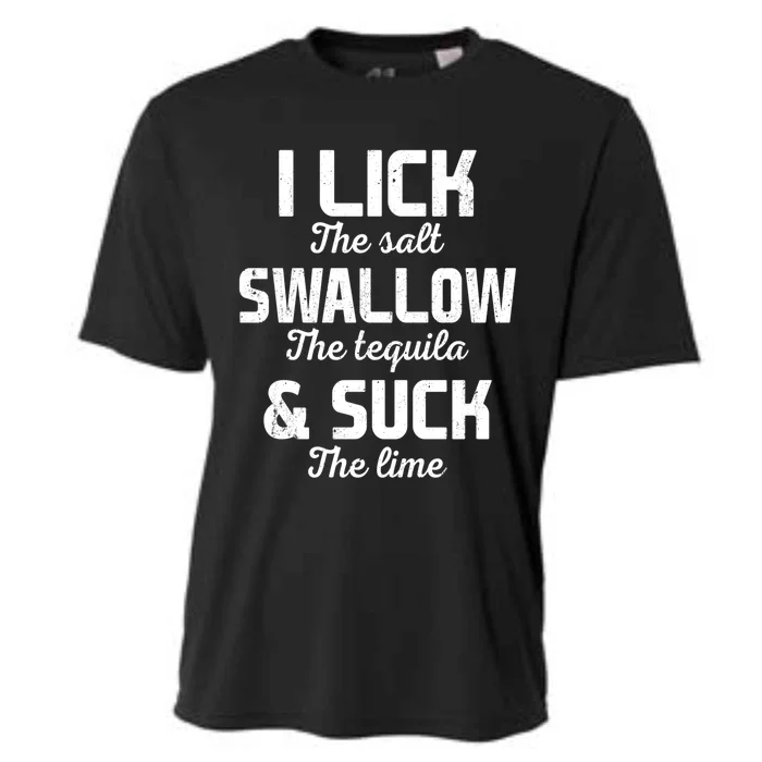 I Lick The Salt Swallow The Tequila And Suck Lime Retro Gift Cooling Performance Crew T-Shirt