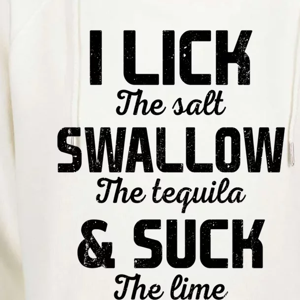 I Lick The Salt Swallow The Tequila And Suck Lime Retro Gift Womens Funnel Neck Pullover Hood