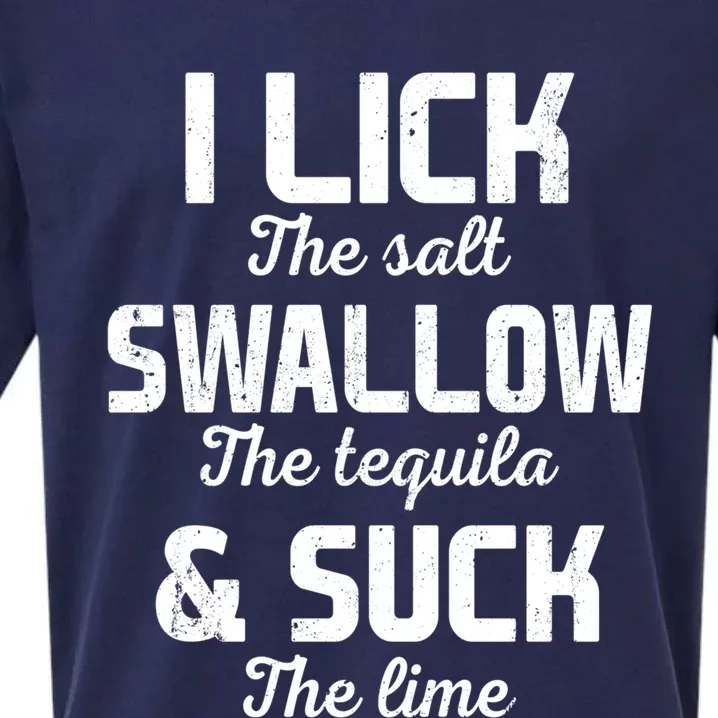 I Lick The Salt Swallow The Tequila And Suck Lime Retro Gift Sueded Cloud Jersey T-Shirt