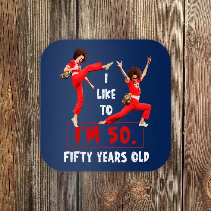 I Like To Kick Stretch And Kick IM 50 Fifty Years Old Coaster