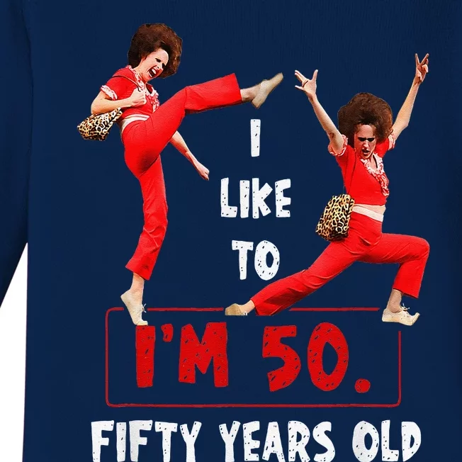 I Like To Kick Stretch And Kick IM 50 Fifty Years Old Baby Long Sleeve Bodysuit