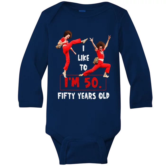 I Like To Kick Stretch And Kick IM 50 Fifty Years Old Baby Long Sleeve Bodysuit