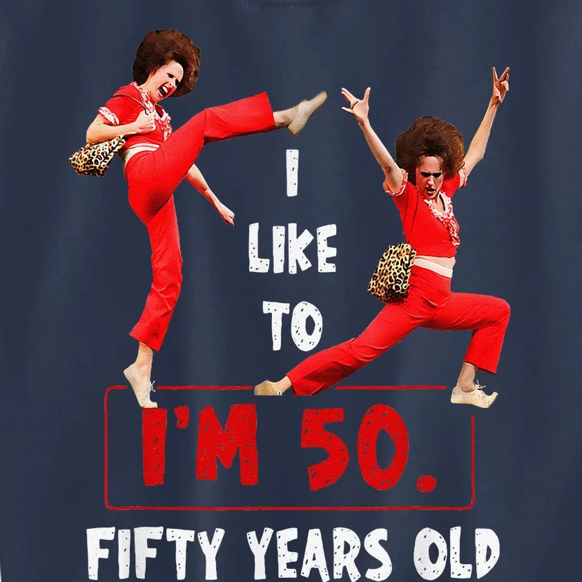 I Like To Kick Stretch And Kick IM 50 Fifty Years Old Kids Sweatshirt