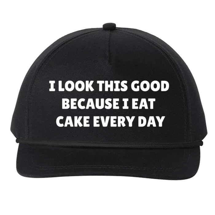 I Look This Good Because I Eat Cake Every Day Gift Snapback Five-Panel Rope Hat