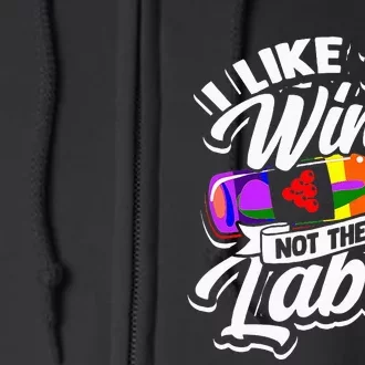 I like the wine not the label Equality pride flag Full Zip Hoodie