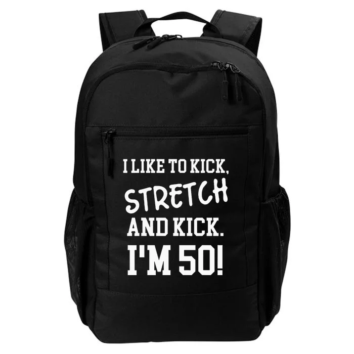 I Like To Kick Stretch And Kick Im 50 Daily Commute Backpack