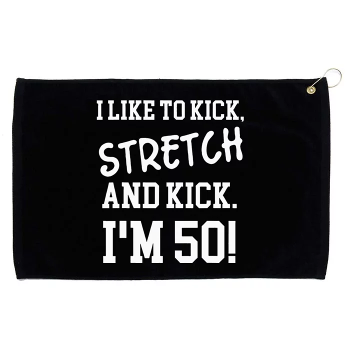 I Like To Kick Stretch And Kick Im 50 Grommeted Golf Towel