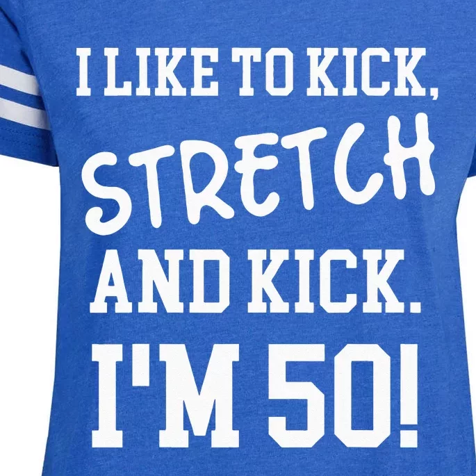 I Like To Kick Stretch And Kick Im 50 Enza Ladies Jersey Football T-Shirt