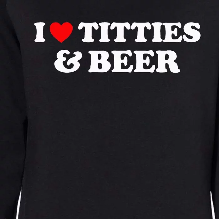 I Love Titties And Beer I Heart Titties And Beer Womens California Wash Sweatshirt