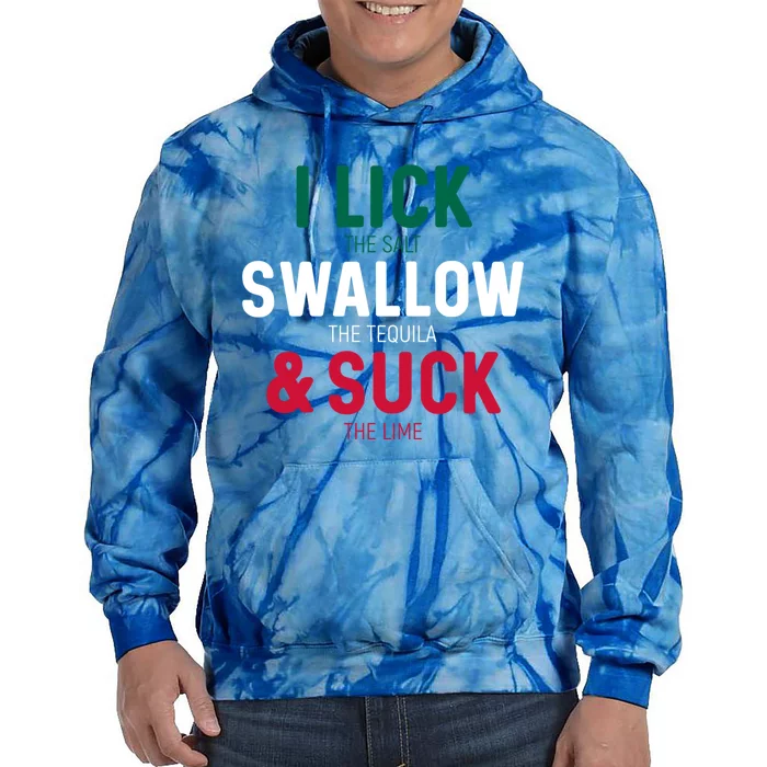 I Lick The Salt Swallow The Tequila And Suck Lime Gift Tie Dye Hoodie