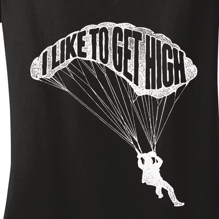 I Like To Get High Skydiver Parachutist Skydive Parachute Women's V-Neck T-Shirt