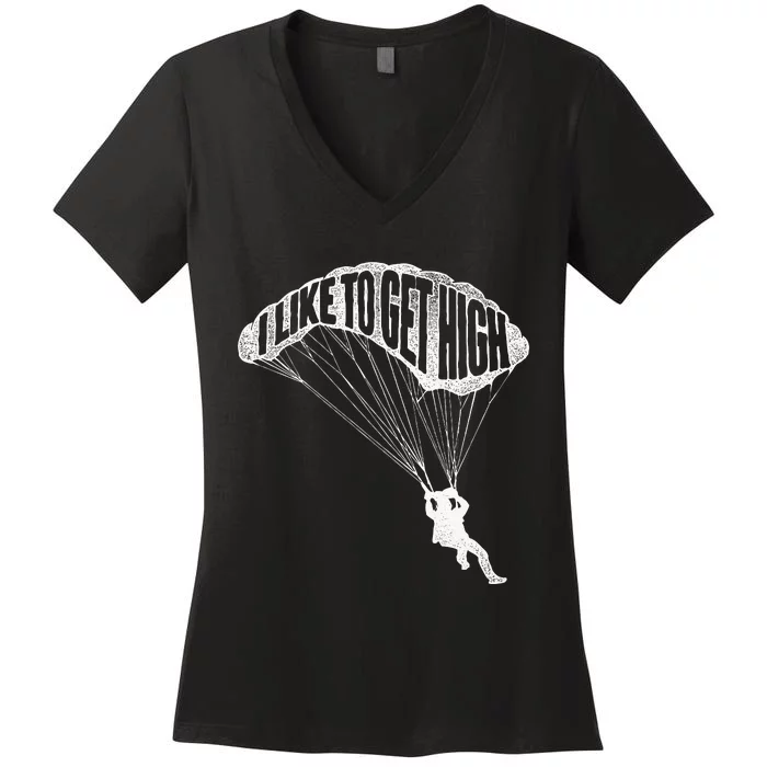 I Like To Get High Skydiver Parachutist Skydive Parachute Women's V-Neck T-Shirt