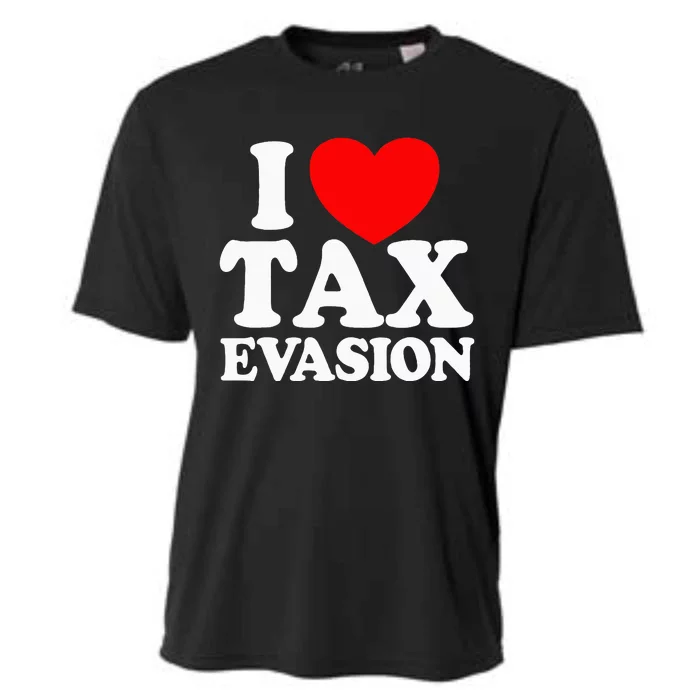 I Love Tax Evasion Funny Commit Tax Fraud I Love Tax Evasion Cooling Performance Crew T-Shirt