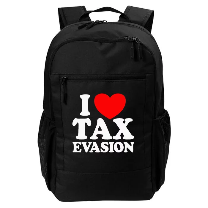 I Love Tax Evasion Funny Commit Tax Fraud I Love Tax Evasion Daily Commute Backpack