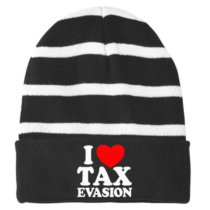 I Love Tax Evasion Funny Commit Tax Fraud I Love Tax Evasion Striped Beanie with Solid Band