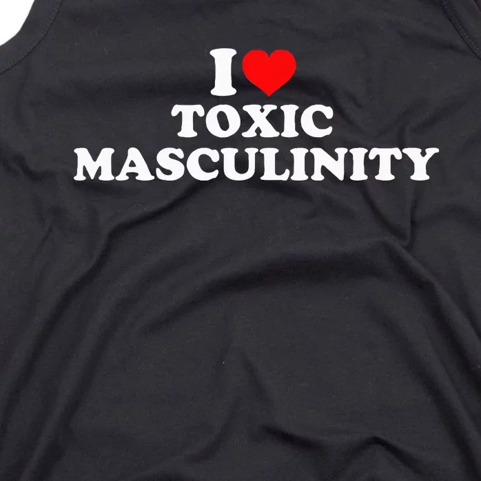 I Love Toxic Masculinity Tank Top