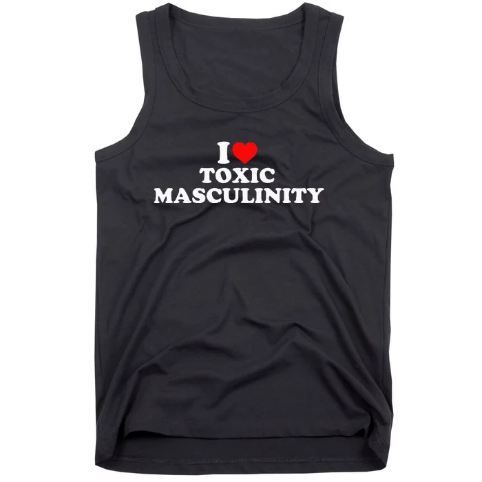 I Love Toxic Masculinity Tank Top