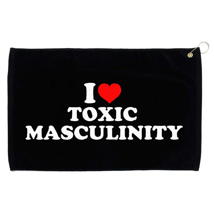 I Love Toxic Masculinity Grommeted Golf Towel