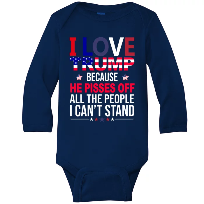 I Love Trump Because He Pisses Off All The People I Can’T Stand Baby Long Sleeve Bodysuit