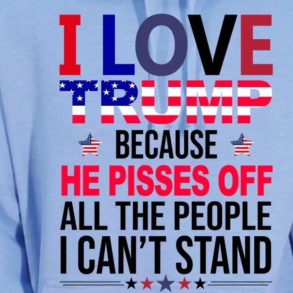 I Love Trump Because He Pisses Off All The People I Can’T Stand Unisex Surf Hoodie