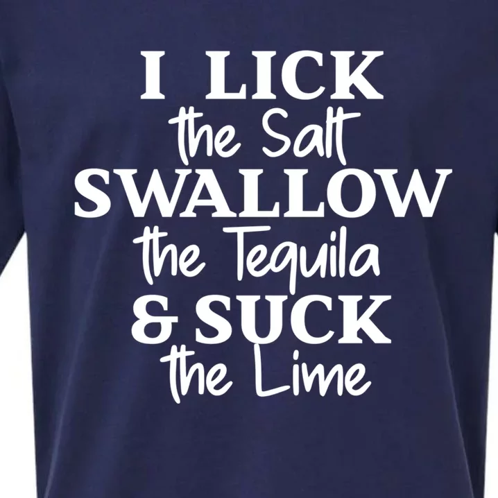 I Lick The Salt Swallow The Tequila And Suck Lime Gift Sueded Cloud Jersey T-Shirt