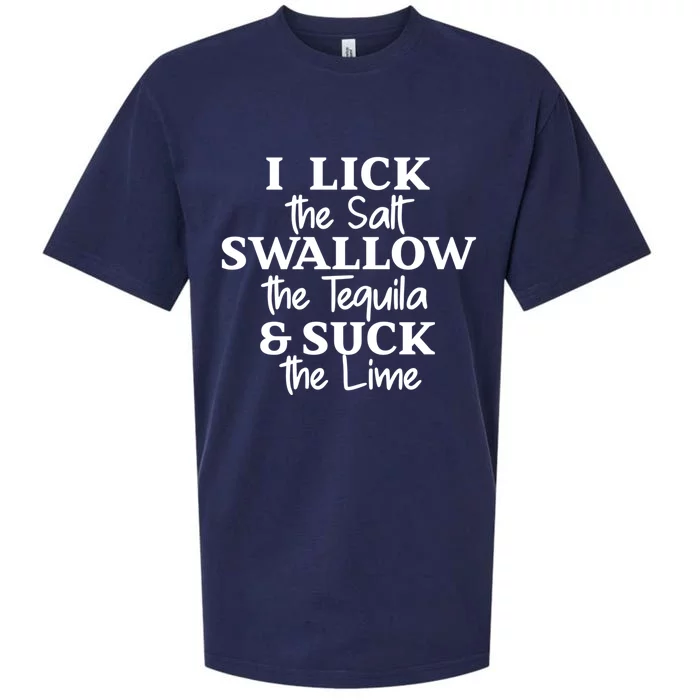 I Lick The Salt Swallow The Tequila And Suck Lime Gift Sueded Cloud Jersey T-Shirt