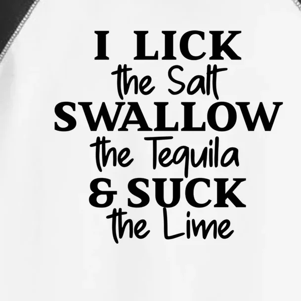 I Lick The Salt Swallow The Tequila And Suck Lime Gift Toddler Fine Jersey T-Shirt